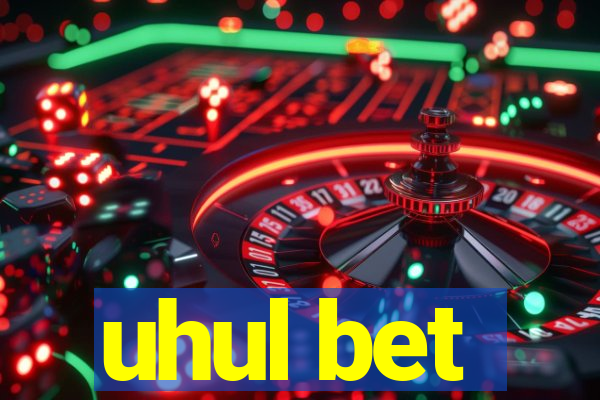 uhul bet