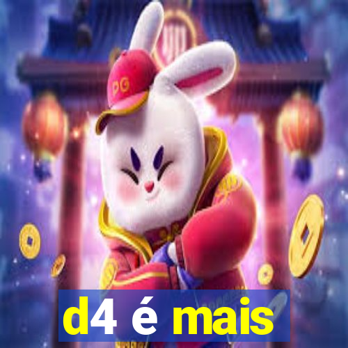 d4 é mais