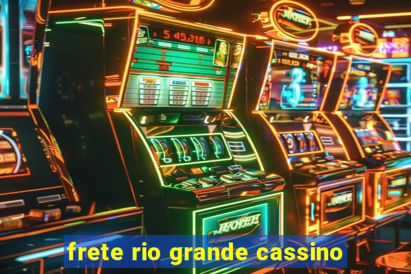 frete rio grande cassino