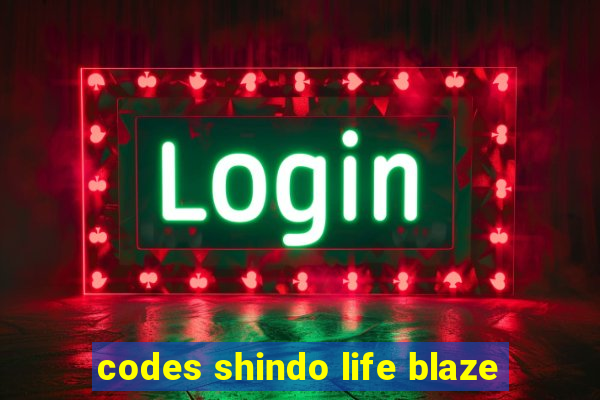 codes shindo life blaze