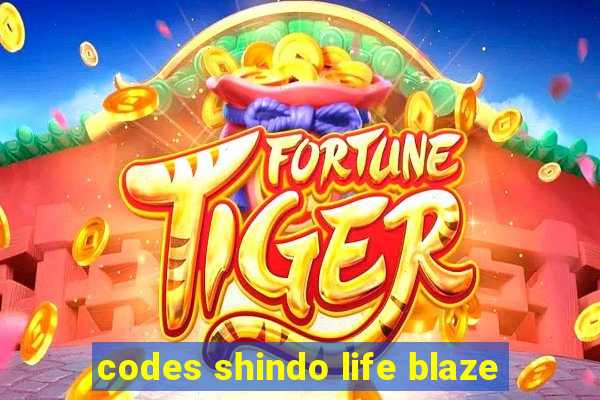 codes shindo life blaze