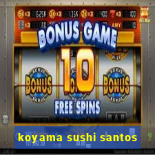 koyama sushi santos