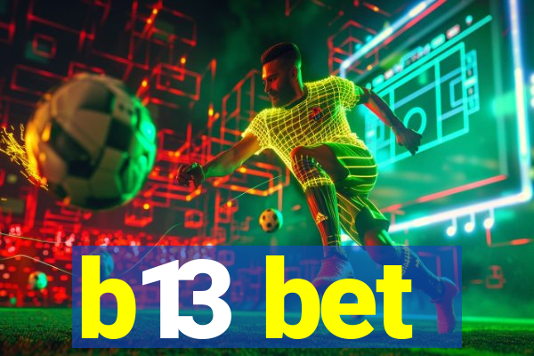 b13 bet