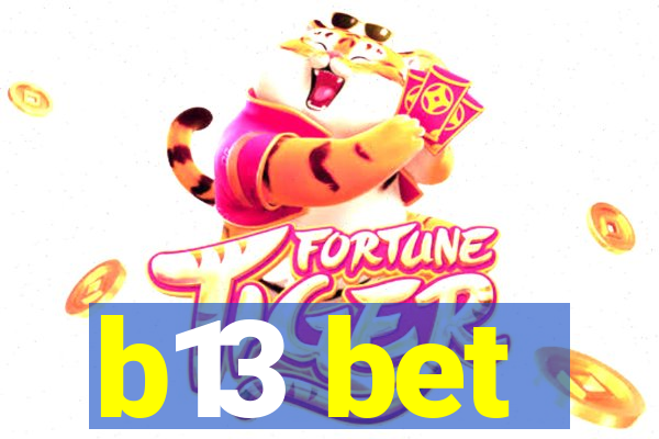 b13 bet