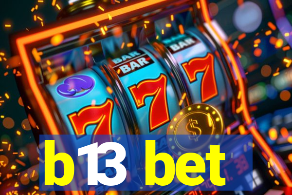 b13 bet