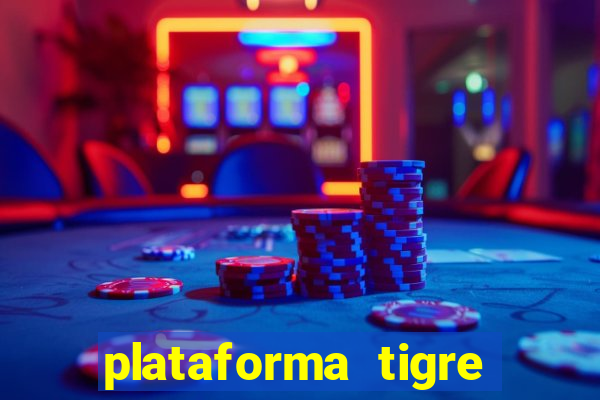 plataforma tigre pagando no cadastro