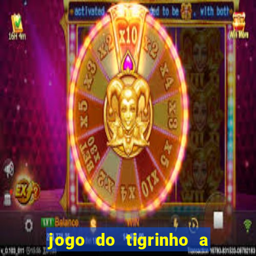 jogo do tigrinho a partir de r$ 1