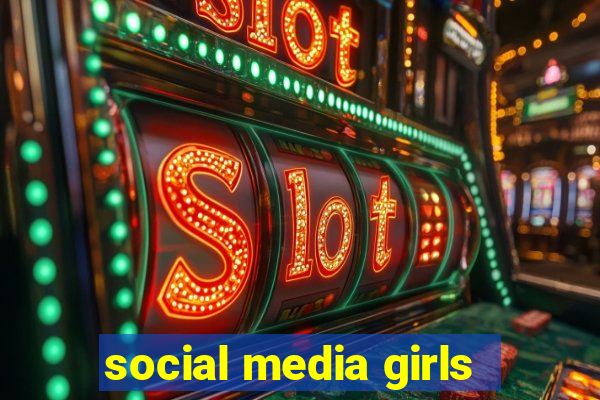 social media girls