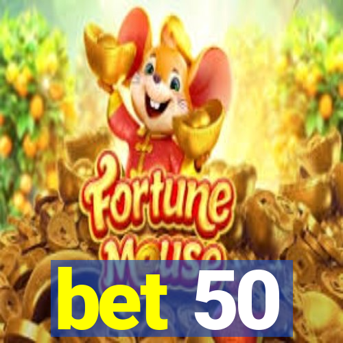 bet 50