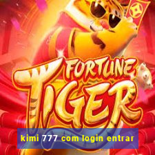 kimi 777 com login entrar