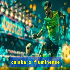 cuiaba x fluminense ao vivo