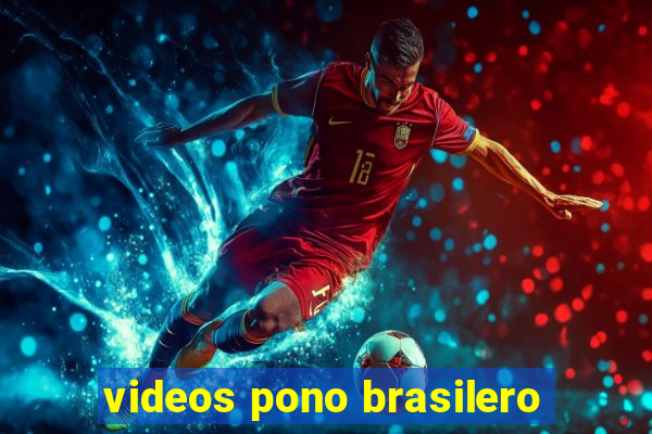 videos pono brasilero