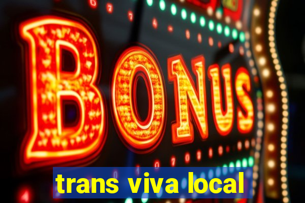 trans viva local