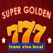 trans viva local