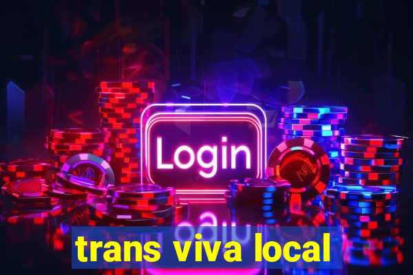 trans viva local