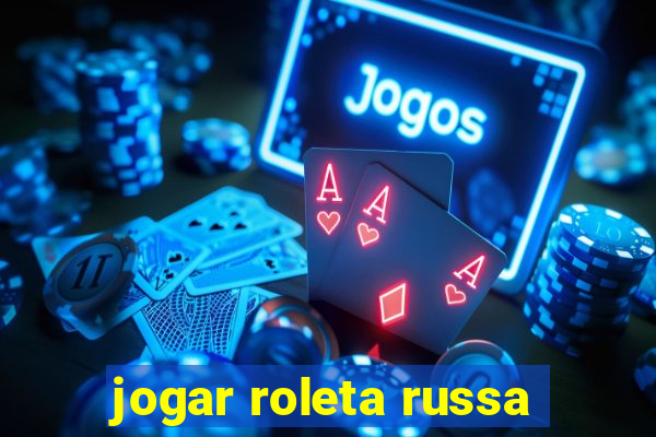 jogar roleta russa