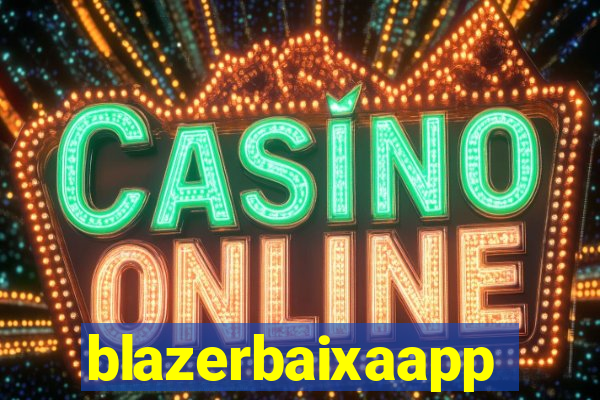 blazerbaixaapp