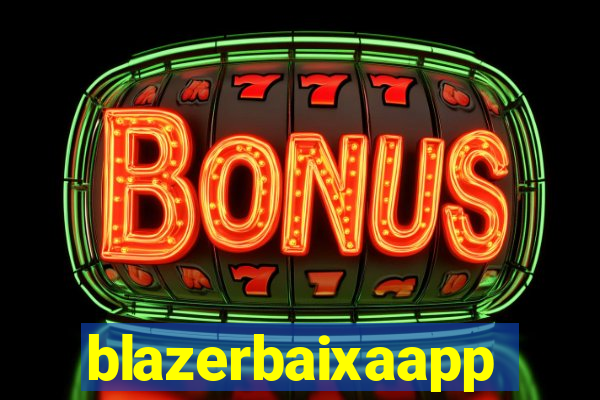 blazerbaixaapp