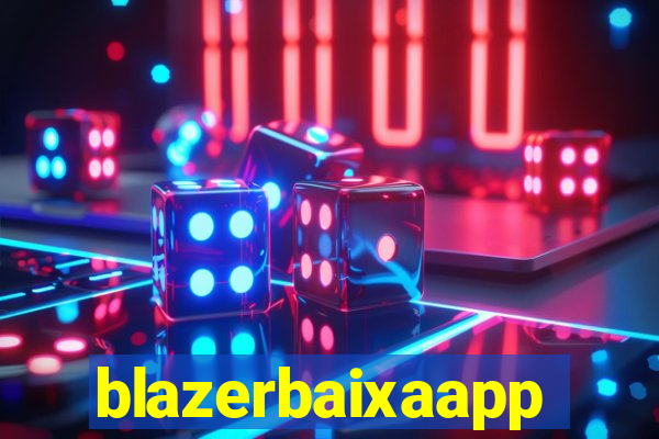 blazerbaixaapp