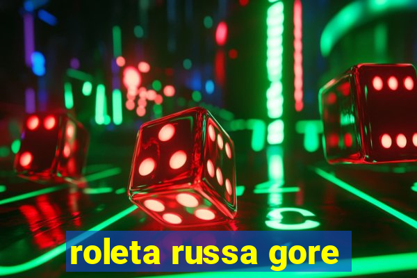 roleta russa gore