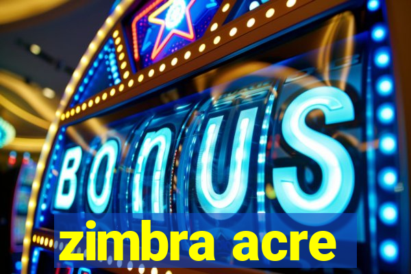 zimbra acre