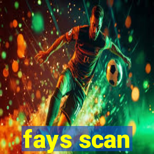 fays scan