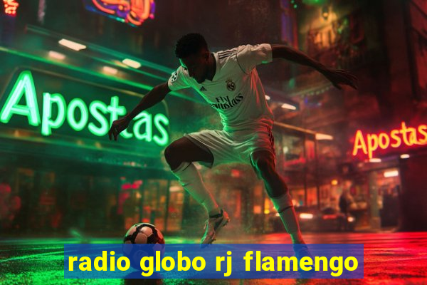 radio globo rj flamengo