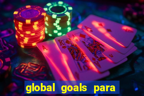 global goals para que serve