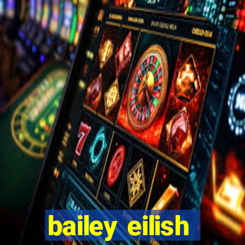 bailey eilish