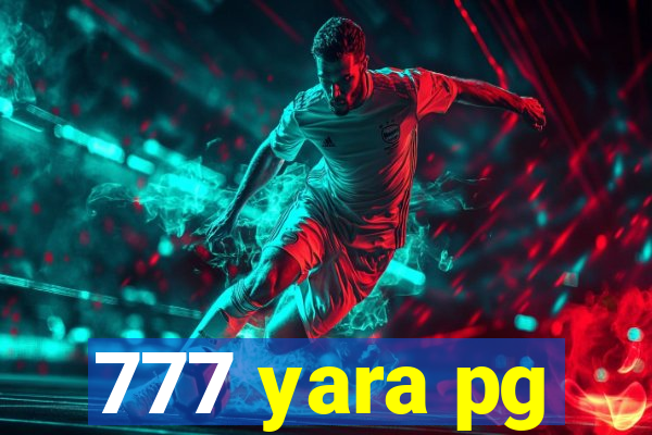 777 yara pg