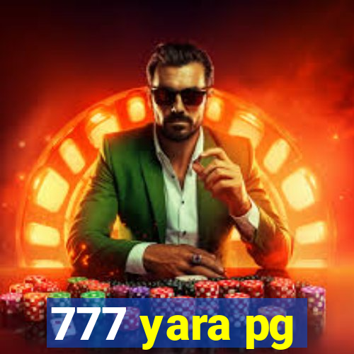 777 yara pg