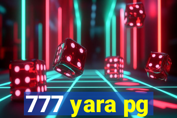 777 yara pg