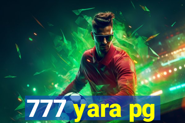 777 yara pg