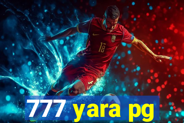 777 yara pg