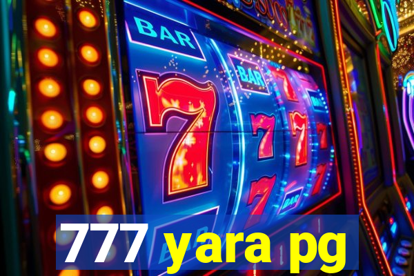 777 yara pg