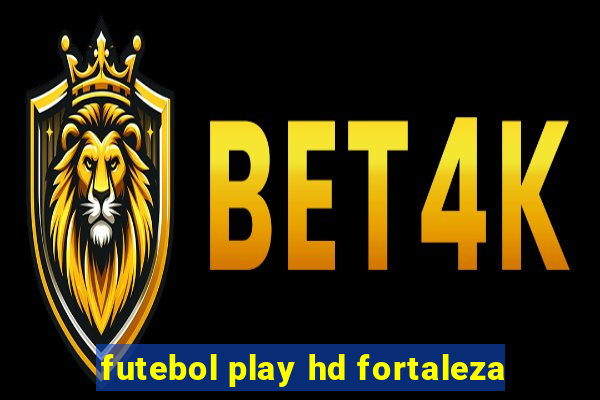 futebol play hd fortaleza