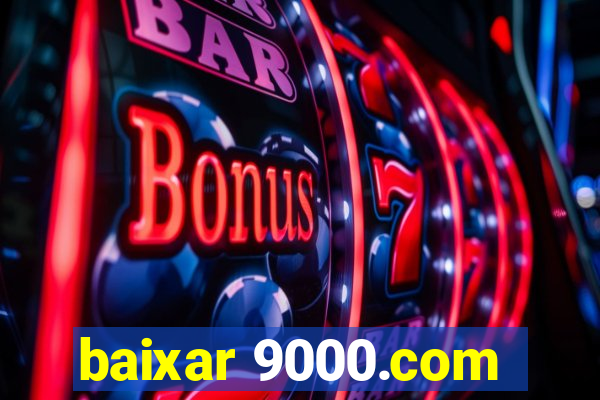 baixar 9000.com