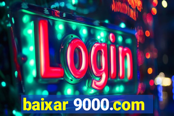 baixar 9000.com