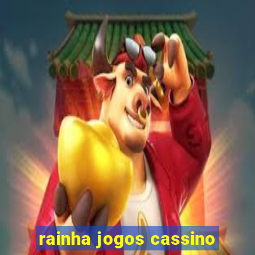 rainha jogos cassino