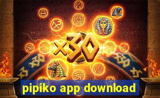 pipiko app download