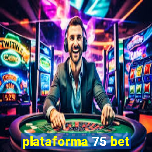 plataforma 75 bet