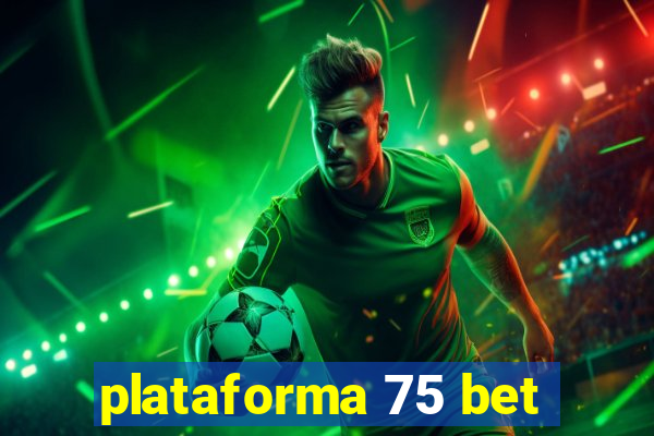 plataforma 75 bet