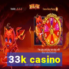 33k casino