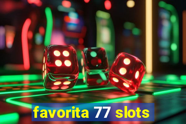 favorita 77 slots