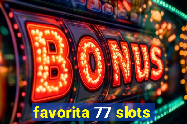 favorita 77 slots