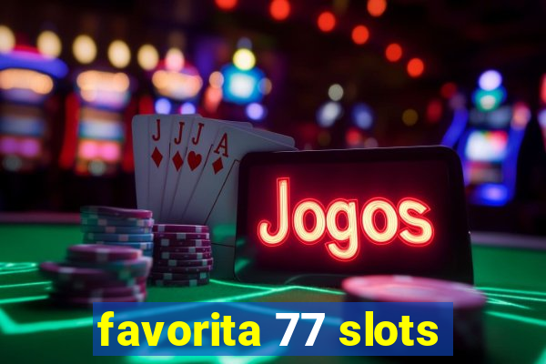 favorita 77 slots