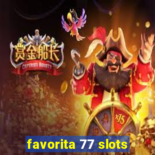 favorita 77 slots