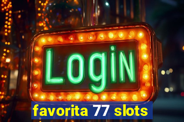 favorita 77 slots