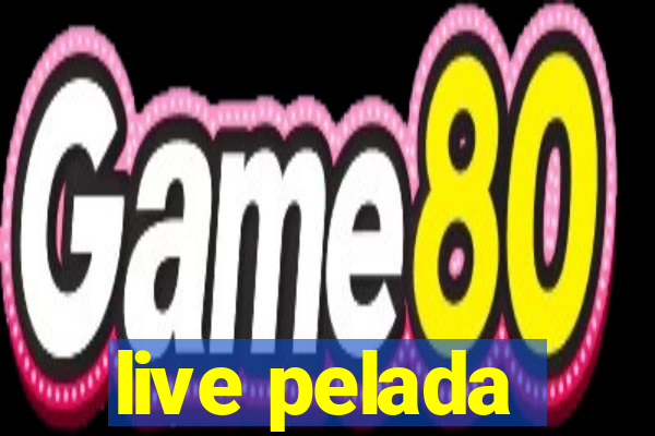 live pelada