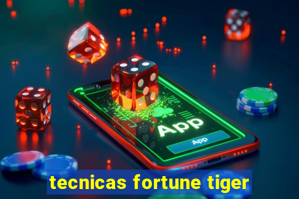 tecnicas fortune tiger